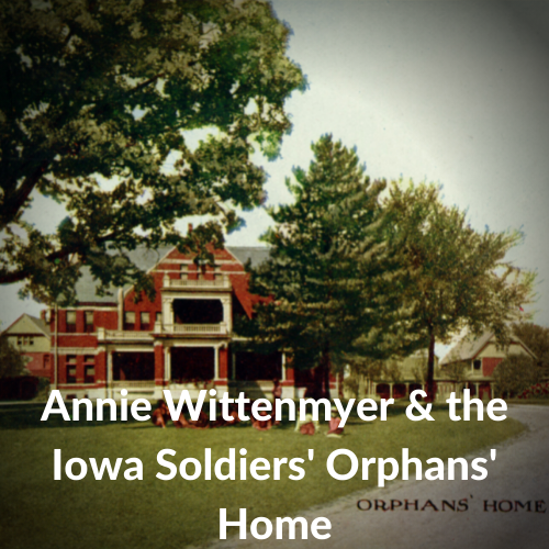 Annie_Wittenmyer__the_Iowa_Soldiers_Orphans_Home.png